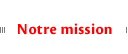Notre mission